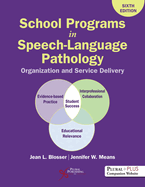 School Programs in Speech-Language Pathology: Organization and Delivery