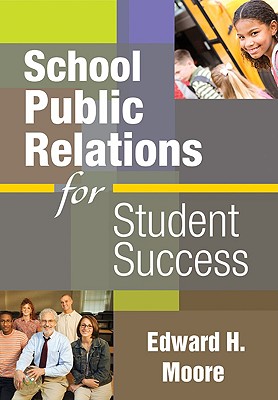 School Public Relations for Student Success - Moore, Edward H (Editor)