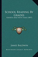 School Reading By Grades: Fourth And Fifth Year (1897)