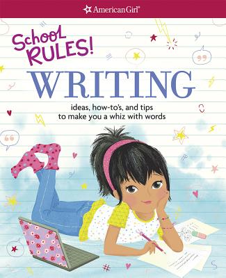 School Rules! Writing: Ideas, How-To's, and Tips to Make You a Whiz with Words - Henke, Emma MacLaren