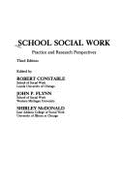 School Social Work: Practice and Research Perspectives - Constable, Robert (Editor), and McDonald, Shirley (Editor), and Flynn, John P. (Editor)