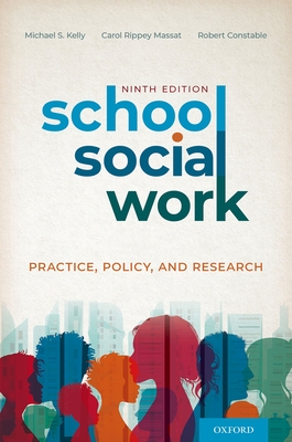 School Social Work: Practice, Policy, and Research - Kelly, Michael S, Professor, and Massat, Carol Rippey, Professor, and Constable, Robert