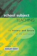 School Subject Teaching: The History and Future of the Curriculum