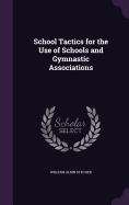 School Tactics for the Use of Schools and Gymnastic Associations