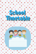 School Timetable: School Timetable Notebook For Students, Classes list per day, To-Do list per page, (6" x 9") 120 Pages
