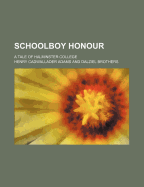 Schoolboy Honour; A Tale of Halminster College