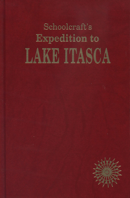 Schoolcraft's Expedition to Lake Itasca - Mason, Philip P (Editor)