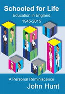 Schooled for Life: Education in England 1945-2015, a Personal Reminiscence