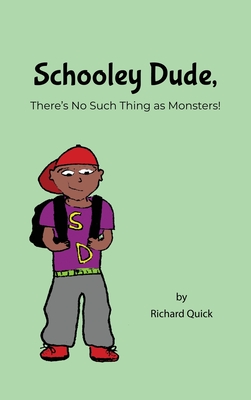 Schooley Dude, There's No Such Thing as Monsters! - Quick, Richard