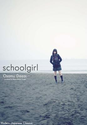 Schoolgirl - Dazai, Osamu, and Markin Powell, Allison (Translated by)