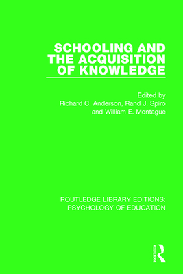 Schooling and the Acquisition of Knowledge - Anderson, Richard C (Editor), and Spiro, Rand J (Editor), and Montague, William E (Editor)