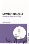 Schooling Reimagined: Educating for a More Ethical Society