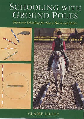 Schooling with Ground Poles - Lilley, Claire