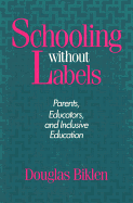 Schooling Without Labels: Parents, Educators, and Inclusive Education