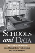 Schools and Data: The Educator s Guide for Using Data to Improve Decision Making - Creighton, Theodore B