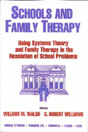 Schools and Family Therapy: Using Systems Theory and Family Therapy in the Resolution of School Problems