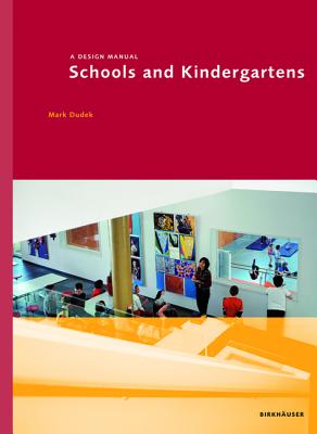 Schools and Kindergartens - Dudek, Mark, and Baumann, Dorothea (Contributions by), and Boubekri, Mohamed (Contributions by)