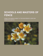 Schools and Masters of Fence from the Middle Ages to the Eighteenth Century