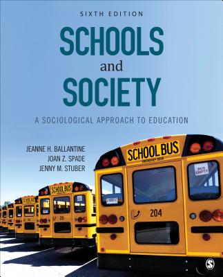 Schools and Society: A Sociological Approach to Education - Ballantine, Jeanne H. (Editor), and Spade, Joan Z. (Editor), and Stuber, Jenny (Editor)