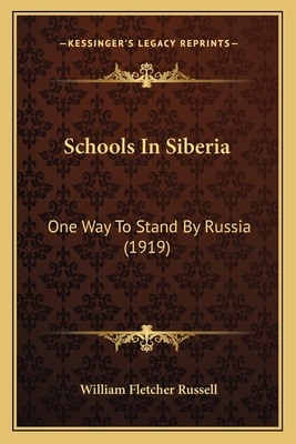 Schools In Siberia: One Way To Stand By Russia (1919) - Russell, William Fletcher