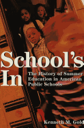 School's in: The History of Summer Education in American Public Schools - Sadovnik, Alan R (Editor), and Semel, Susan F (Editor), and Gold, Kenneth M