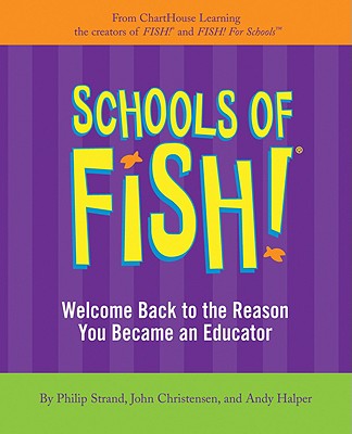 Schools of Fish!: Welcome Back to the Reason You Became an Educator - Strand, Philip, and Christensen, John, and Halper, Andy