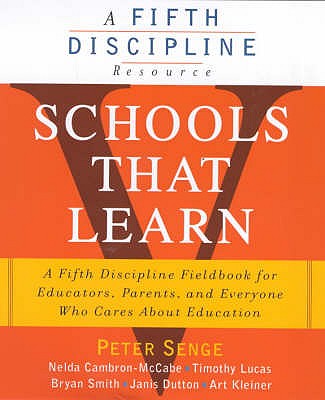 Schools That Learn: A Fieldbook for Teachers, Administrators, Parents and Everyone Who Cares About Education - Senge, Peter, and Cambron-McCabe, Nelda H