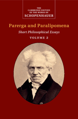 Schopenhauer: Parerga and Paralipomena: Volume 2: Short Philosophical Essays - Schopenhauer, Arthur, and Del Caro, Adrian (Edited and translated by), and Janaway, Christopher (Editor)