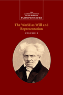 Schopenhauer: The World as Will and Representation: Volume 2