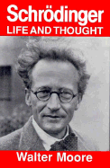 Schrdinger: Life and Thought