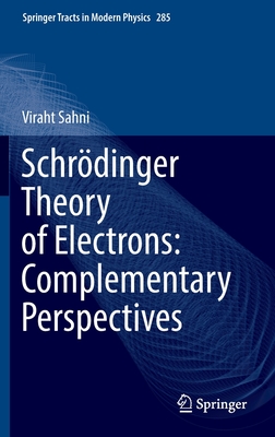 Schrdinger Theory of Electrons: Complementary Perspectives - Sahni, Viraht