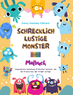 Schrecklich lustige Monster Malbuch Niedliche und kreative Monsterszenen f?r Kinder 3-10: Unglaubliche Sammlung frhlicher Monster, die die Kreativit?t der Kinder anregt