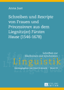 Schreiben Und Rescripte Von Frauen Und Princessinen Aus Dem Liegnitz(er) Fuersten Hause (1546-1678): Edition Sowie Eine Historisch-Soziopragmatische Und Historisch-Textlinguistische Skizze