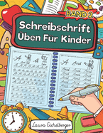 Schreibschrift ?ben F?r Kinder - Band 2: Schreibschrift Schreiben Lernen. Ideal F?r Sch?ler Als Selbstlernheft Zur Entwicklung Ihrer Handschrift Und Schulausgangsschrift F?r Die Grundschule