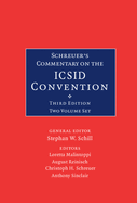 Schreuer's Commentary on the ICSID Convention 2 Volume Hardback Set: A Commentary on the Convention on the Settlement of Investment Disputes between States and Nationals of Other States