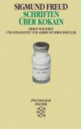 Schriften Uber Kokain: Sigmund Freud; Aufgrund Der Vorarbeiten Von Paul Vogel Herausgegeben Und Eingeleitet Von Albrecht Hirschmuller - Freud, Sigmund