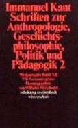 Schriften Zur Anthropologie, Geschichtsphilosophie, Politik Und Pad.2 - Kant, Immanuel