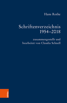 Schriftenverzeichnis Hans Rothe: Zusammengestellt Und Bearbeitet Von Claudia Schnell. Mit Beitragen Von Werner Barlmeyer Und Peter Thiergen - Thiergen, Peter (Editor), and Schnell, Claudia (Adapted by)