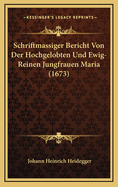 Schriftmassiger Bericht Von Der Hochgelobten Und Ewig-Reinen Jungfrauen Maria (1673)