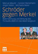 Schroder Gegen Merkel: Wahrnehmung Und Wirkung Des TV-Duells 2005 Im Ost-West-Vergleich