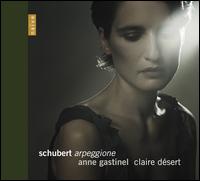 Schubert: Arpeggione [CD & DVD] [Limited Edition] - Anne Gastinel (cello); Carlo Giuseppe Testore (cello maker); Claire Dsert (piano)
