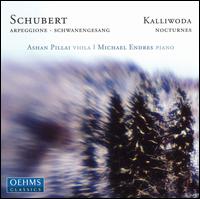 Schubert: Arpeggione; Schwanengesang; Kalliwoda: Nocturnes - Ashan Pillai (viola); Michael Endres (piano)