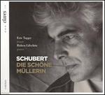 Schubert: Die Schne Mllerin - Eric Tappy (tenor); Ruben Lifschitz (piano)