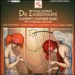 Schubert: Die Zauberharfe; Clarinet Chamber Music