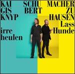 Schubert: Lass irre Hunde heulen