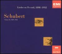 Schubert: Lieder on Record, Vol. 2: 1929-1952 - Aksel Schitz (tenor); Artur Schnabel (piano); Benjamin Britten (piano); Bernhard Sonnerstedt (baritone);...
