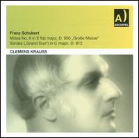 Schubert: Missa No. 6 "Groe Messe"; Sonata "Grand Duo" - Anton Dermota (tenor); Georg Hann (bass); Hugo Meyer Welfing (tenor); Luise Willer (contralto); Trude Eipperle (soprano);...