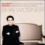 Schubert: Moments Musicaux; Piano Sonata; Mazzoli: Isabelle Eberhardt Dreams of Pianos - Shai Wosner (piano)