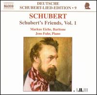 Schubert: Schubert's Friends, Vol. 1 - Jens Fuhr (piano); Markus Eiche (baritone)