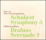 Schubert: Symphony 5; Brahms: Serenade 2